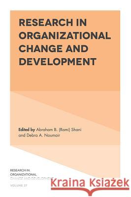 Research in Organizational Change and Development Abraham B. Rami Shani Debra A. Noumair 9781789735543