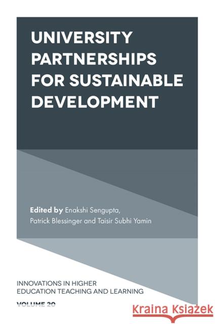 University Partnerships for Sustainable Development Enakshi Sengupta (Independent Researcher and Scholar, Afghanistan), Patrick Blessinger (St. John’s University, USA), Tai 9781789736441