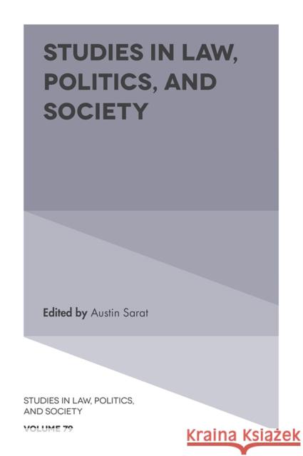 Studies in Law, Politics, and Society Austin Sarat 9781789737288 Emerald Publishing Limited