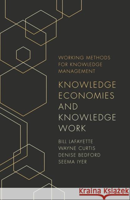 Knowledge Economies and Knowledge Work Bill Lafayette Wayne Curtis Denise Bedford 9781789737783 Emerald Publishing Limited