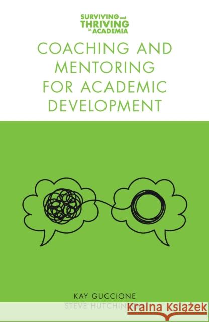 Coaching and Mentoring for Academic Development Kay Guccione Steve Hutchinson 9781789739107 Emerald Publishing Limited