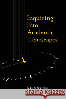 Inquiring Into Academic Timescapes Filip Vostal 9781789739121 Emerald Publishing Limited