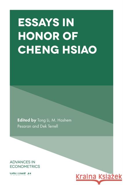 Essays in Honor of Cheng Hsiao Dek Terrell (Louisiana State University, USA), Tong Li (Vanderbilt University, USA), M. Hashem Pesaran (University of So 9781789739589