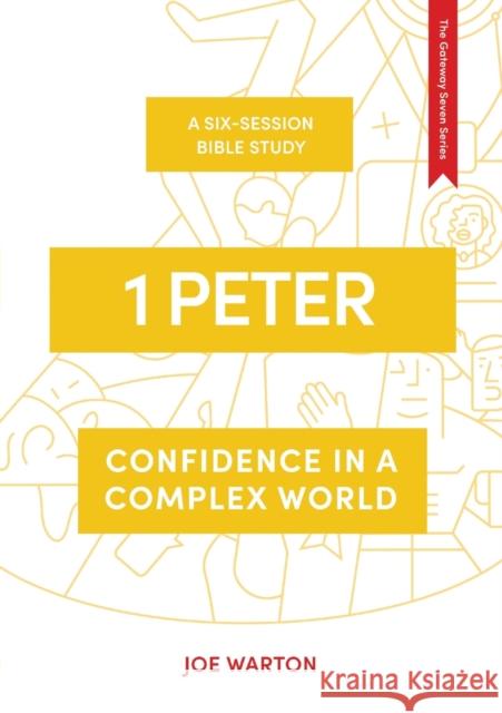 1 Peter: Confidence in a Complex World Joe Warton 9781789740868 Inter-Varsity Press