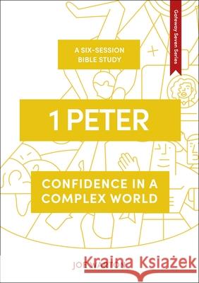 1 Peter: Confidence in a Complex World Joe Warton 9781789740868 Inter-Varsity Press