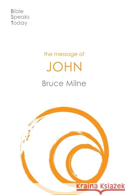 The Message of John: Here Is Your King Bruce Milne 9781789741476 Inter-Varsity Press