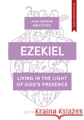 Ezekiel: Living in the Light of God's Presence Antony Billington 9781789741612 IVP UK