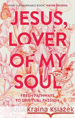 Jesus, Lover of My Soul: Fresh Pathways to Spiritual Passion Julian Hardyman 9781789741735 Inter-Varsity Press