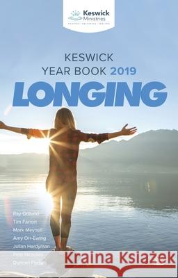 Keswick Year Book 2019: Longing Tim Farron, Ray Ortlund, Julian Hardyman (Author), Pete Nicholas (Author), Duncan Forbes (Author), Mark Meynell (Author) 9781789741759 Inter-Varsity Press