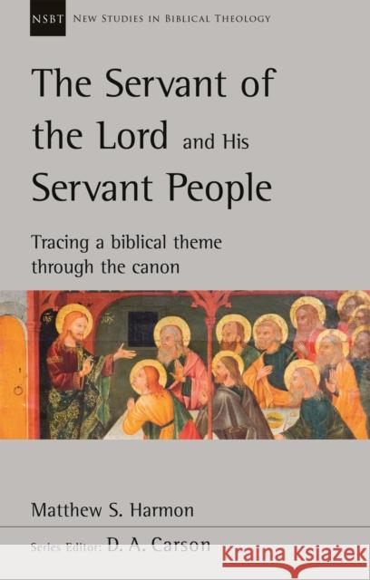THE SERVANT OF THE LORD AND HIS SER HARMON  MATTHEW 9781789742107