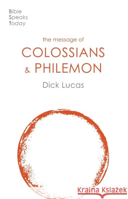The Message of Colossians and Philemon: Fullness And Freedom D LUCAS 9781789742138