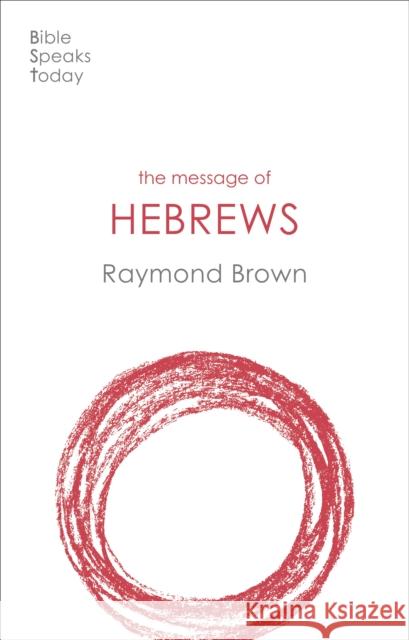 The Message of Hebrews Raymond (Author) Brown 9781789742145 Inter-Varsity Press