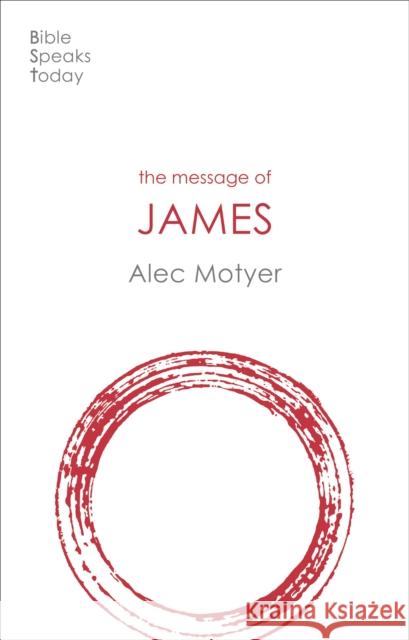 The Message of James: The Tests Of Faith Alec (Author) Motyer 9781789742176 Inter-Varsity Press