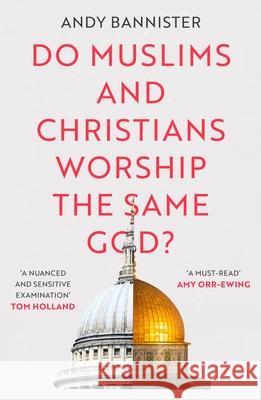 Do Muslims and Christians Worship the Same God? MEYNELL  MARK 9781789742299