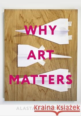 Why Art Matters: A Call for Christians to Create Alastair Gordon 9781789742367