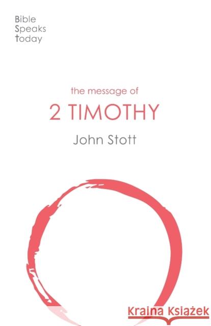 The Message of 2 Timothy: Guard The Gospel John (Author) Stott 9781789742435