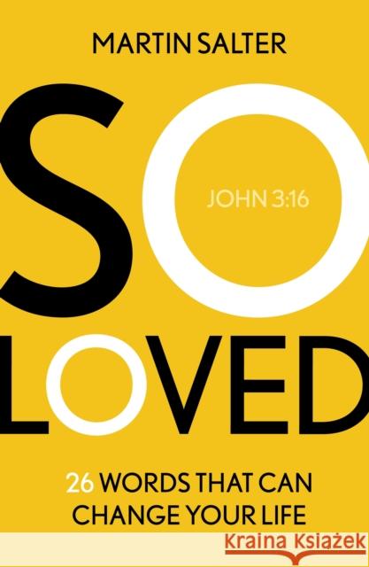 So Loved: 26 Words That Can Change Your Life Martin Salter 9781789742763