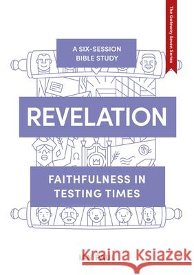 Revelation: Faithfulness in Testing Times Ian Paul 9781789742787 Inter-Varsity Press