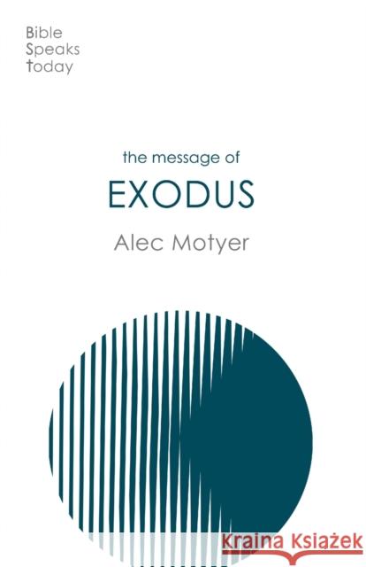 The Message of Exodus Alec (Author) Motyer 9781789742947