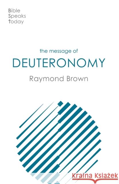 The Message of Deuteronomy Raymond (Author) Brown 9781789743081 Inter-Varsity Press