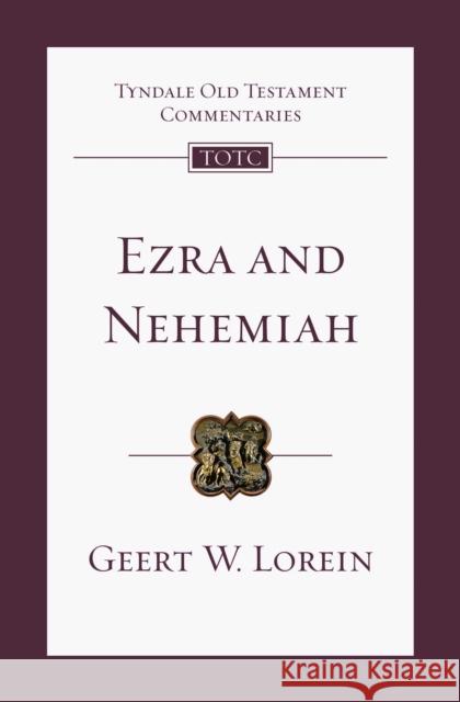Ezra and Nehemiah: An Introduction and Commentary Dr Geert W. Lorein 9781789744125 Inter-Varsity Press