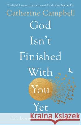 God Isn't Finished With You Yet: Life Lessons On Not Giving Up Catherine Campbell 9781789744224 Inter-Varsity Press