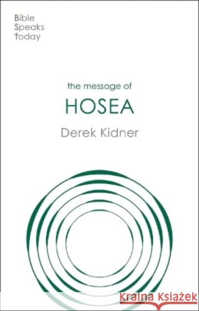 The Message of Hosea: Love To The Loveless Derek Kidner 9781789744330 Inter-Varsity Press