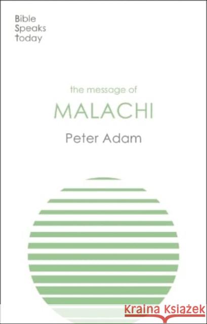 The Message of Malachi Dr Peter Adam 9781789744491 Inter-Varsity Press