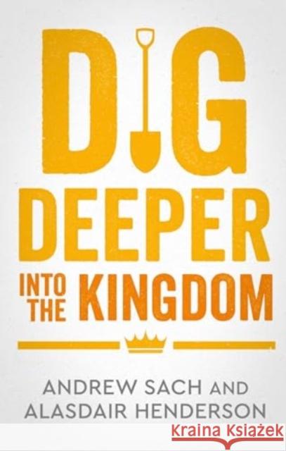 Dig Deeper into the Kingdom Alasdair Henderson 9781789745160 Inter-Varsity Press