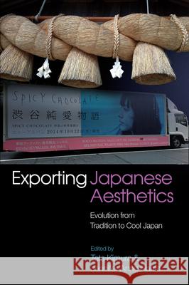 Exporting Japanese Aesthetics: Evolution from Tradition to Cool Japan Jennifer Harris Tets Kimura 9781789760019 Sussex Academic Press