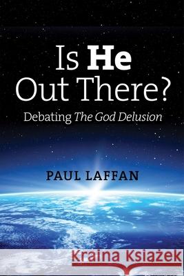 Is He Out There?: Debating the God Delusion Paul Laffan 9781789761627 Sussex Academic Press