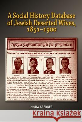 A Social History Database of East European Jewish Deserted Wives, 1851-1900 Sperber, Haim 9781789761672 Sussex Academic Press