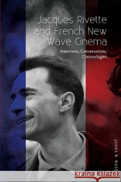 Jacques Rivette and French New Wave Cinema James R Russo 9781789761863 Sussex Academic Press