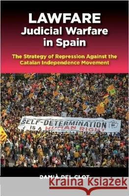 Lawfare -- Judicial Warfare in Spain Damia del Clot i Trias 9781789761900 Sussex Academic Press