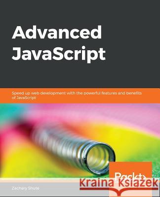 Advanced JavaScript Zachary Shute 9781789800104 Packt Publishing