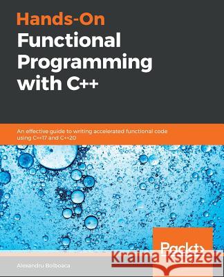 Hands-On Functional Programming with C++ Alexandru Bolboaca 9781789807332 Packt Publishing