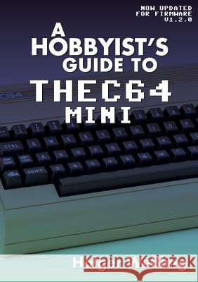 A Hobbyist's Guide to Thec64 Mini Holger Weling 9781789820225 Acorn Books