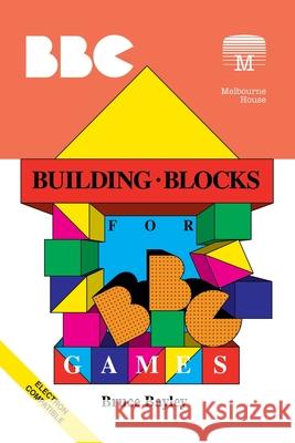 Building Blocks for BBC Games Bruce Bayley 9781789822403 Acorn Books