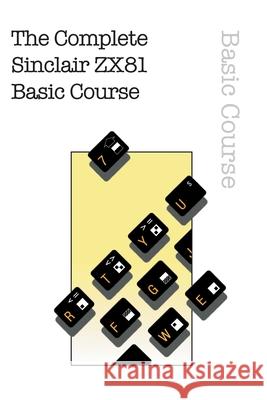 The Complete Sinclair ZX81 Basic Course Beam Software 9781789824353 Acorn Books