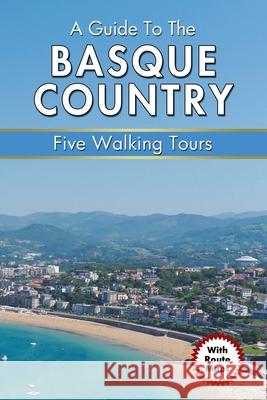 A Guide to the Basque Country: Five Walking Tours P. S. Quick 9781789824667 Acorn Books