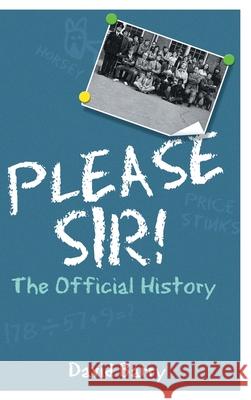 Please Sir! The Official History David Barry Peter Cleall 9781789824711