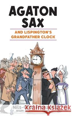Agaton Sax and Lispington's Grandfather Clock Franz Kenton Hall 9781789827583 Oak Tree Books