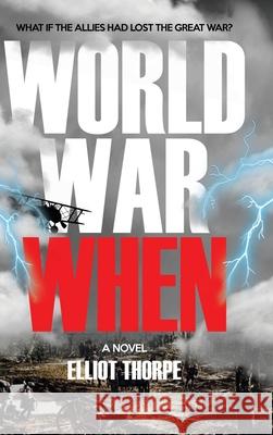 World War When Elliot Thorpe 9781789828429 AG Books