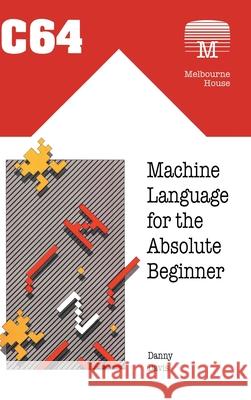 C64 Machine Language for the Absolute Beginner Danny Davis 9781789829433 Acorn Books