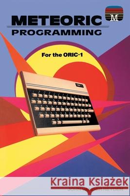 Meteoric programming for the Oric-1 John Vander Reyden 9781789829488 Acorn Books