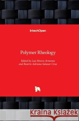 Polymer Rheology Jose Luis River Beatriz Adriana Salazar-Cruz 9781789840018