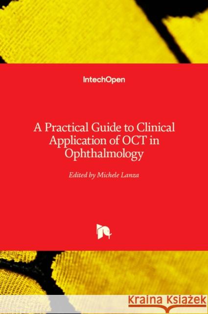 A Practical Guide to Clinical Application of OCT in Ophthalmology Michele Lanza 9781789840155 Intechopen