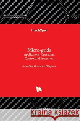 Micro-grids: Applications, Operation, Control and Protection Mahmoud Ghofrani 9781789840612 Intechopen