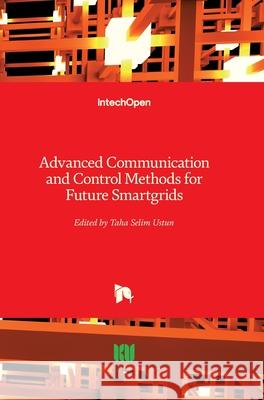 Advanced Communication and Control Methods for Future Smartgrids Taha Selim Ustun 9781789841053 Intechopen