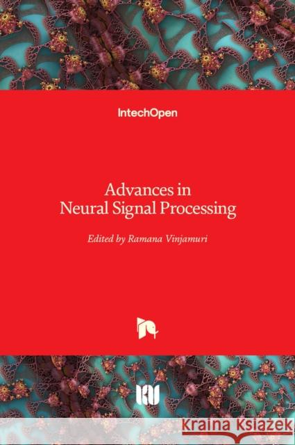 Advances in Neural Signal Processing Ramana Vinjamuri 9781789841138